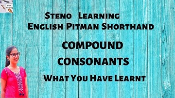 Compound Consonants What You have learnt in Stenography | Pitman English Shorthand by Steno Learning