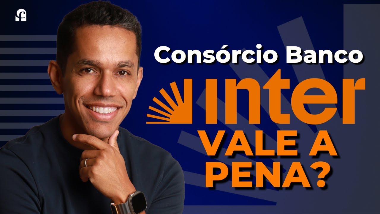 Vale a Pena Fazer Consórcio no Banco Inter?