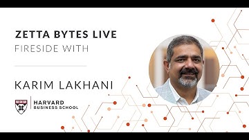 Zetta Bytes Live: Fireside Chat with Karim Lakhani of Harvard Business School