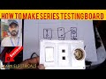 How to make series testing board | Series testing board bnane ka tarika , part 1
