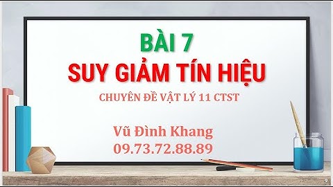 Bài 7 Suy giảm tín hiệu Chuyên đề Vật lý  11 CTST