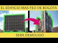 EL EDIFICIO MAS FEO DE BOGOTA SERA DEMOLIDO | PLAN PARCIAL BANCAFE  30 PISOS/ 126 METROS DE ALTURA