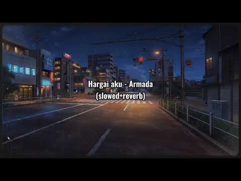 Hargai aku - Armada (slowed+reverb)