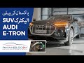 2020 Audi E-Tron 50 Quattro | First Look Review | PakWheels