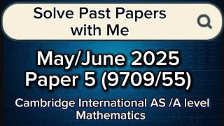  🌿A Level Maths P5 2025 (9709/55) | Full Paper Solution🌿