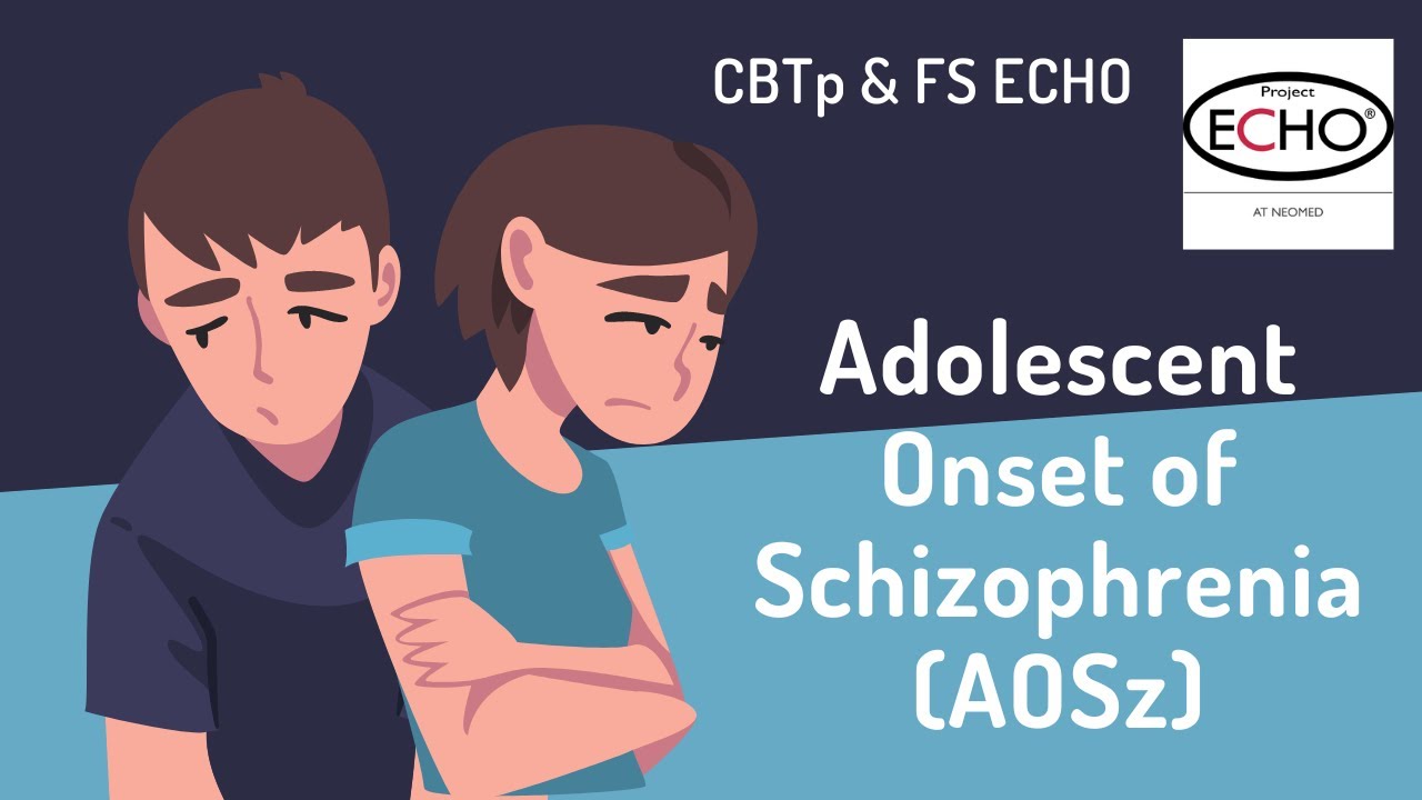 Adolescent Onset Schizophrenia (AOSz) - CBTp & FS ECHO
