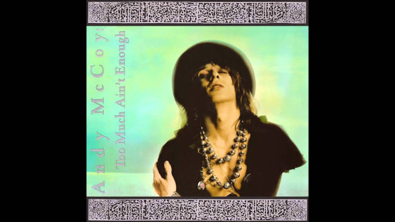 Andy McCoy - Too Much Ain't Enough - YouTube