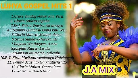 LUHYA GOSPEL HITS 1|| By J.A MIX.