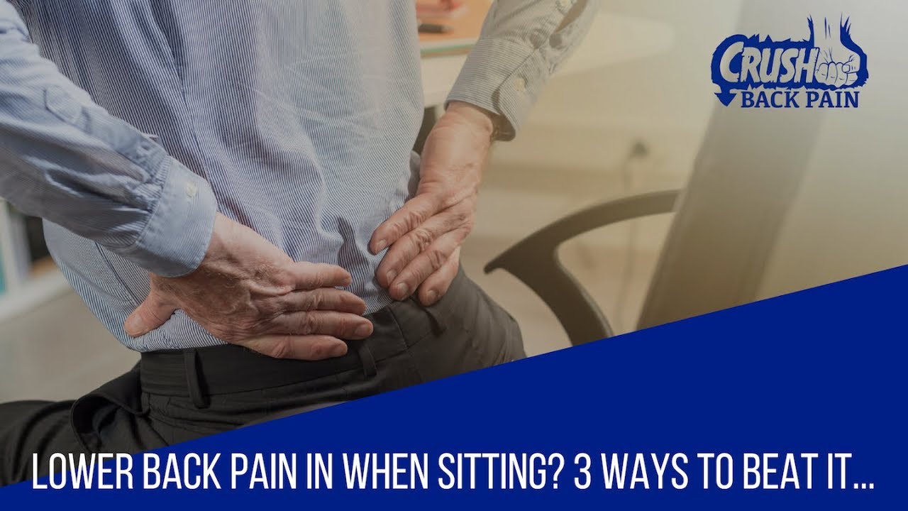 Lower Back Pain When Sitting Three Ways To Beat It YouTube Lower Back Pain When Sitting Three Ways To Beat It YouTube