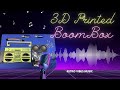 3D Printed Boombox