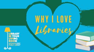 Why I Love Libraries