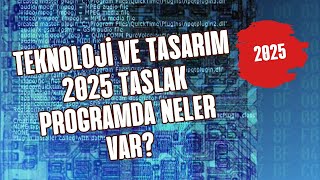 2025 Teknoloj Ve Tasarım Taslak Program İçeriği