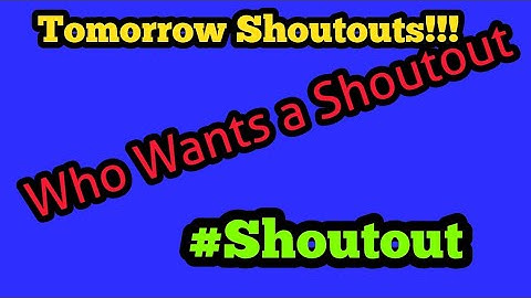 Who Wants Shout Outs???