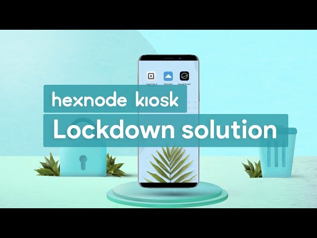 Hexnode Kiosk Lockdown solution
