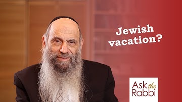 How does a Jew vacation? | Ask the Rabbi Live with Rabbi Chaim Mintz