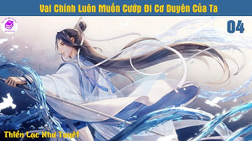 Tập 4 | Vai Chính Luôn Muốn Cướp Đi Cơ Duyên Của Ta | Xuyên Không, Không Gian