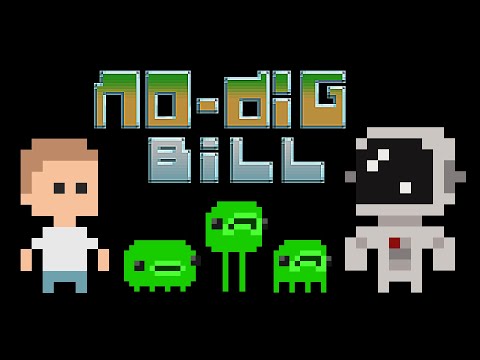 I Had This Idea For A Video Game NO DIG BILL