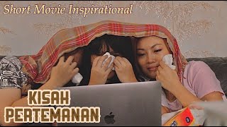 KISAH PERTEMANAN KITA // Short Movie Inspirational