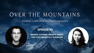Infinite Copying, Infinite Greed: The Tech Monopoly Playbook | Over The Mountains #3