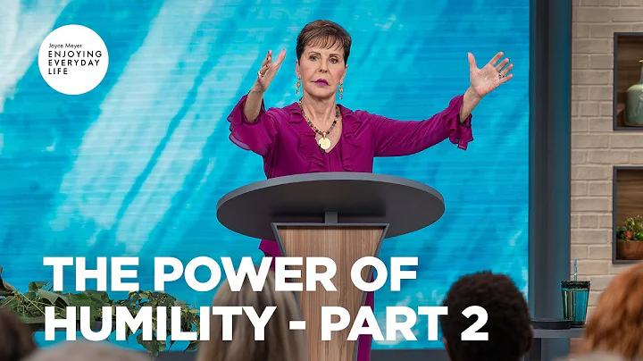The Power of Humility - Pt 2 | Enjoying Everyday Life | Joyce Meyer