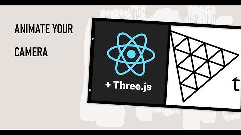 How to Animate Camera using React Three Fiber + ThreeJS