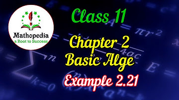 Class 11 Maths  | Example 2.21 | Chapter 2 |  Basic Algebra