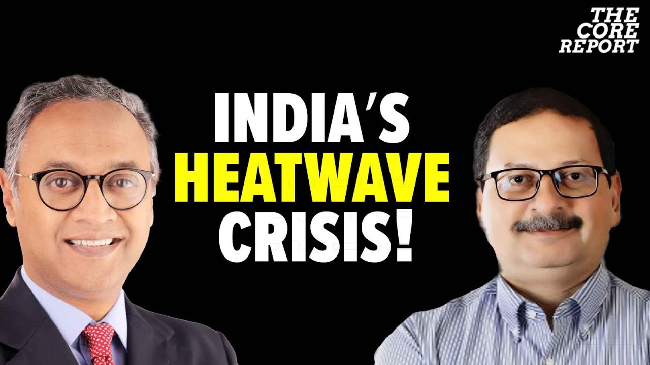 India’s Extreme Heat Crisis: Are We Prepared? | Safi Ahsan Rizvi | The Core Report