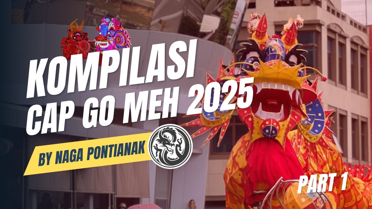 #pontianak #cgm2025 #cgmpontianak2025 Kompilasi naga cap go meh pontianak 2025