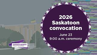 Saskatoon Convocation 2026 - June 23 at 9:00am (CST)