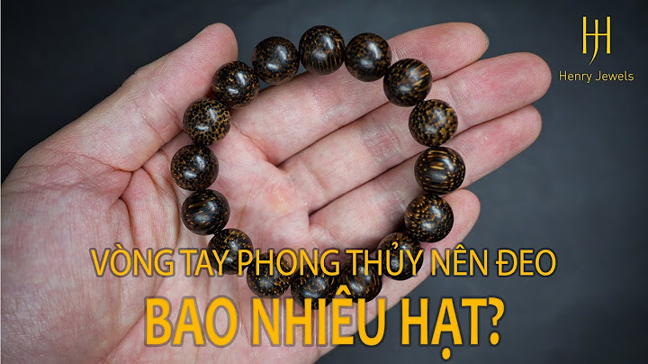 Vòng tay đá nên đeo bao nhiêu hạt