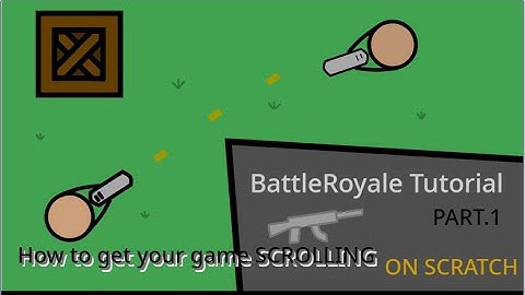 How to make BattleRoyale Game in scratch (Part 1 of battleroyale tutorial-scrolling)