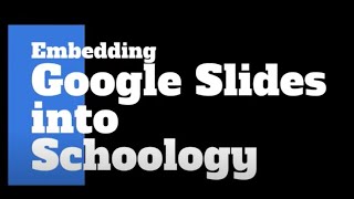 Embed Google Slides into Schoology