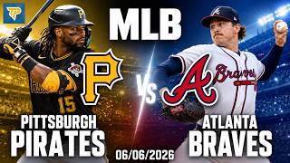 Pittsburgh Pirates vs Atlanta Braves Pick 6/6/26 MLB Pick Prediction