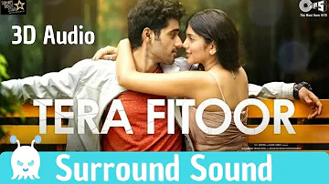 Tera Fitoor | Arijit Singh | 3D Audio | Surround Sound | Use Headphones 👾