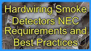 Hardwiring Smoke Detectors NEC Requirements and Best Practices