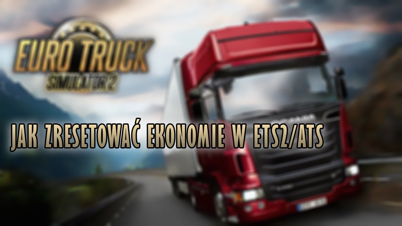 JAK ZRESETOWAĆ EKONOMIĘ W ETS2 ATS PORADNIK YouTube
