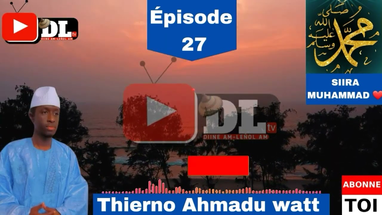 Thierno Ahmadu watt ♥️ siira Muhammad ♥️ sallallaahu aleyhi wa sallam ♥️ Épisode 27