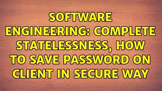 Software Engineering: Complete statelessness, how to save password on client in secure way screenshot 5