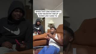 THAT ONE FRIEND THAT SAY YOU DONT HIT HIM UP ANYMORE