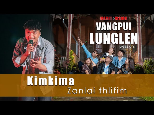 Kimkima - Zanlai thlifim | VANGPUI LUNGLEN Season 4 class=