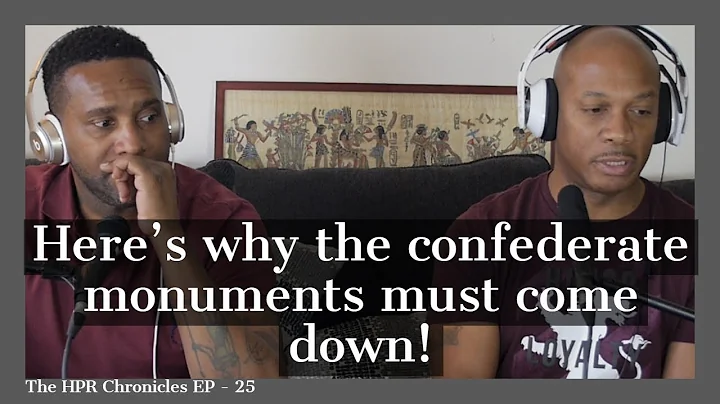 Here's why the confederate monuments must come down! - The HPR Chronicles EP - 25