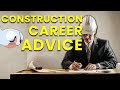Construction career advice  take it or leave it