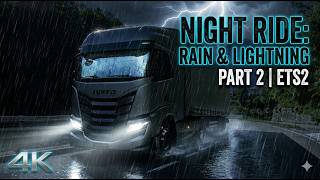 Night & Rain & Thunder |🚛ETS2 Relaxing Drive🚛 | Focus and Sleep | 4K