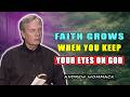 Faith Grows When You Keep Your Eyes On God 🕊️ Andrew Wommack
