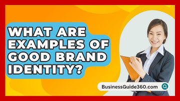 What Are Examples Of Good Brand Identity? - BusinessGuide360.com