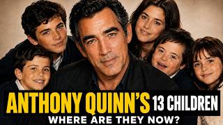 What Happened To Anthony Quinn's 12 Children And Their Hidden Sibling?