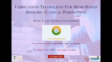 Week 3 Fabrication Techniques For Mems-Based Sensors: Clinical Perspective ( noc23-ee109)