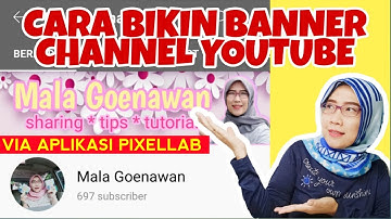 Cara Buat BANNER CHANNEL YOUTUBE pakai Aplikasi PIXELLAB