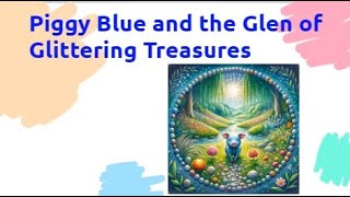 Tiny Tales Time:  Piggy Blue and the Glen of Glittering Treasures
