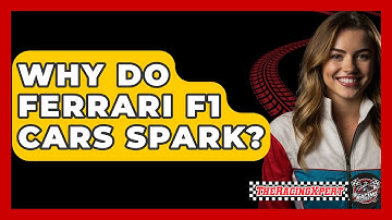 Why Do Ferrari F1 Cars Spark? - The Racing Xpert